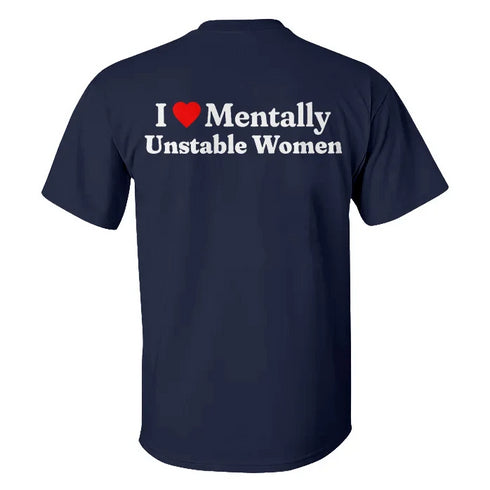 Men's I Love Mentally Unstable Women T-shirt